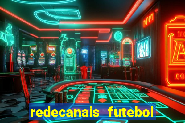 redecanais futebol ao vivo